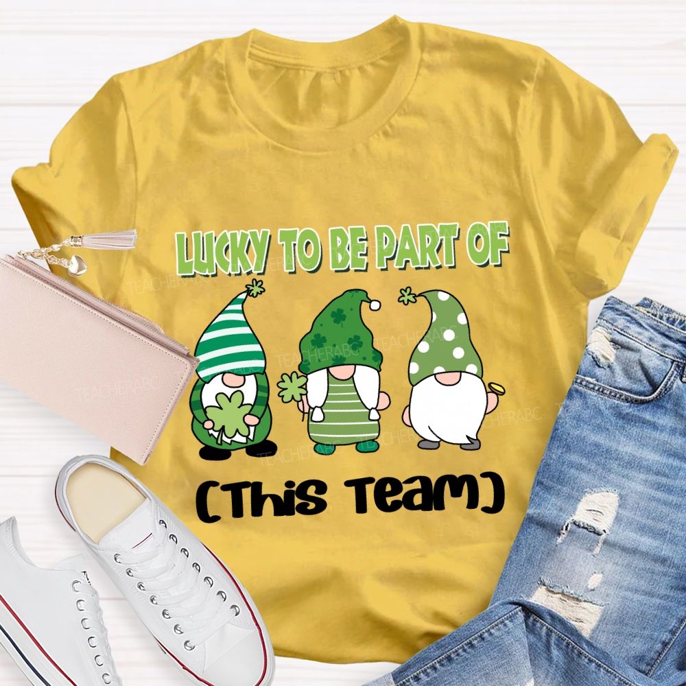 Personalized team name Lucky to Be Part of This Team T-shirt