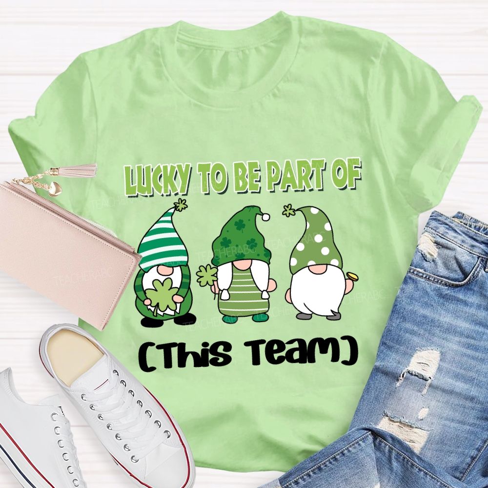 Personalized team name Lucky to Be Part of This Team T-shirt