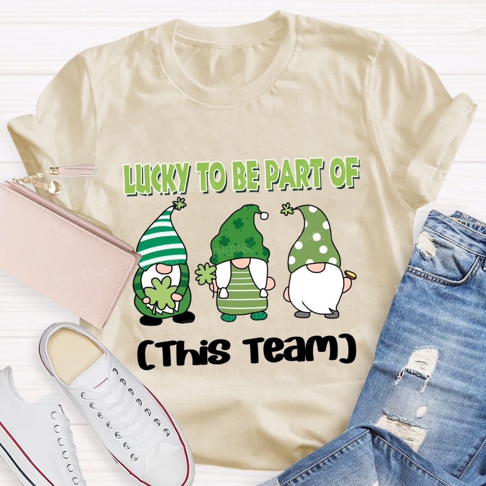 Personalized team name Lucky to Be Part of This Team T-shirt