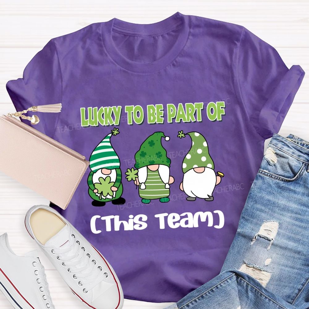 Personalized team name Lucky to Be Part of This Team T-shirt