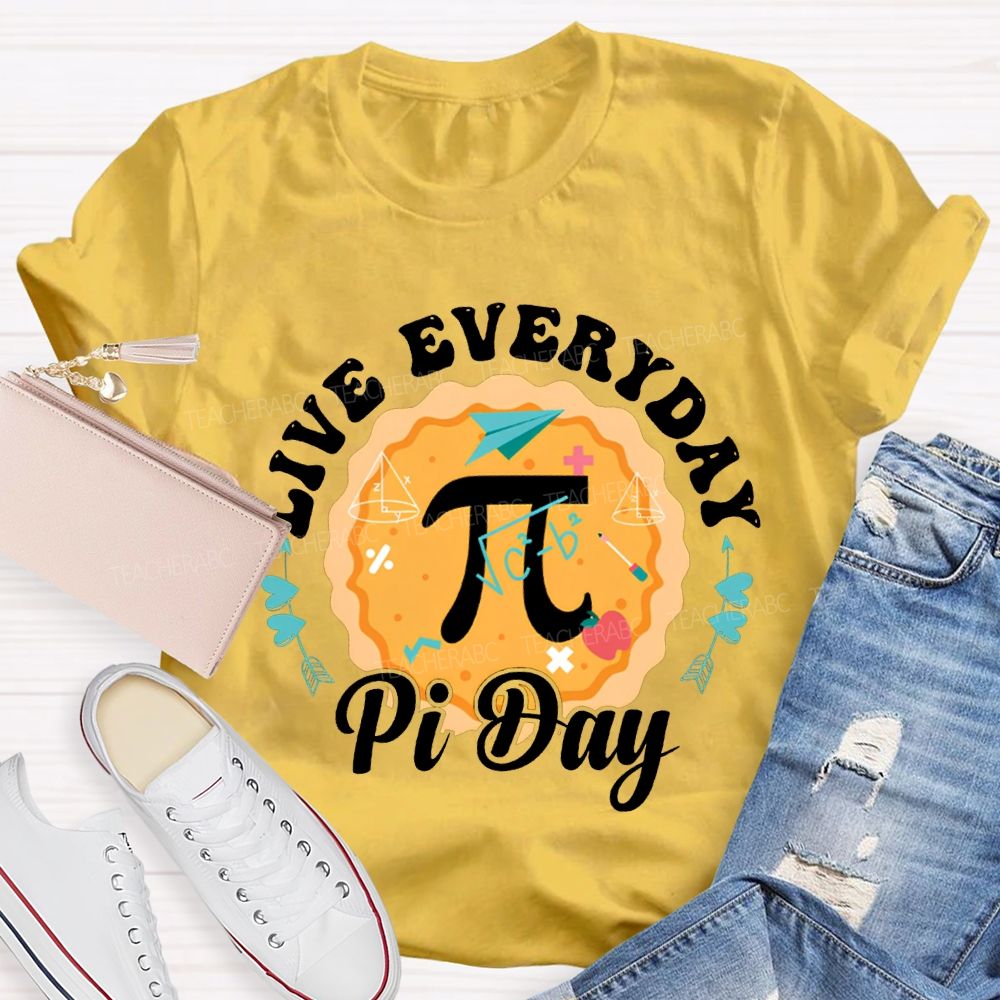 Live Everyday Pi Day Pizza And Pi Math Teacher T-shirt