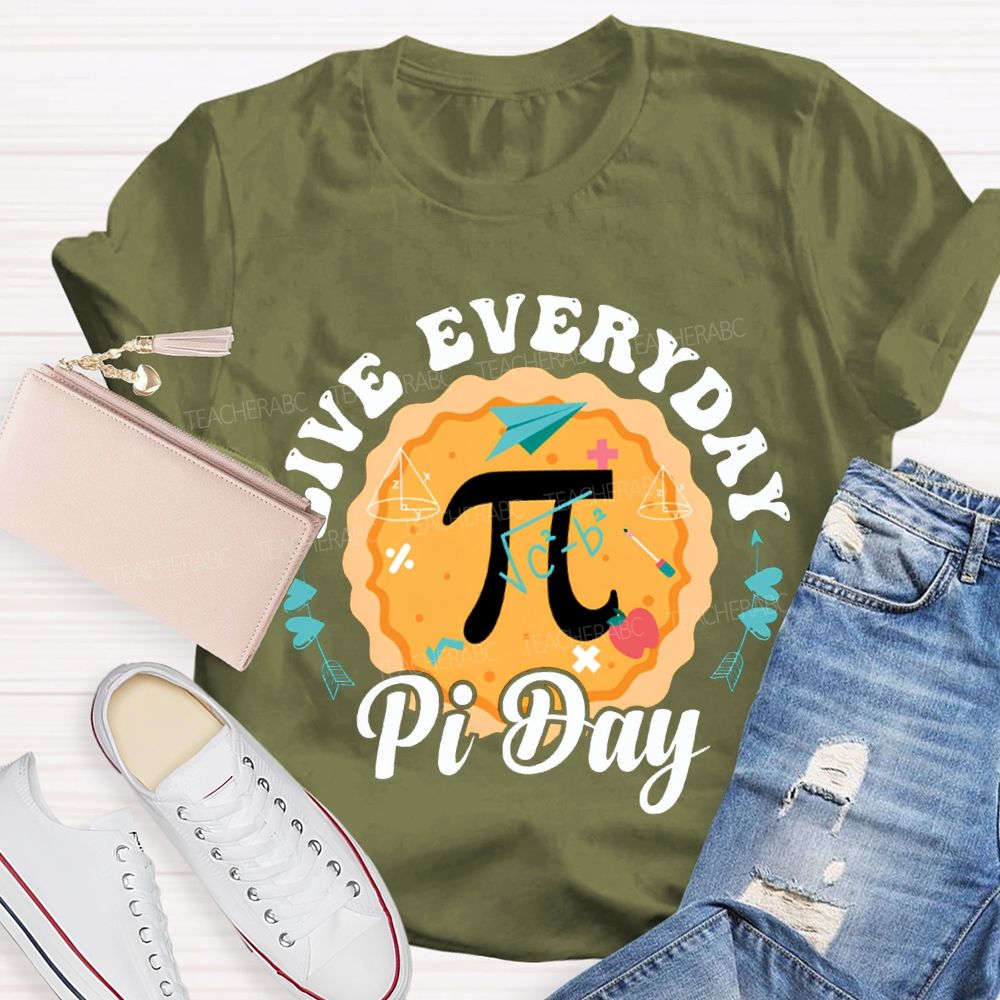 Live Everyday Pi Day Pizza And Pi Math Teacher T-shirt