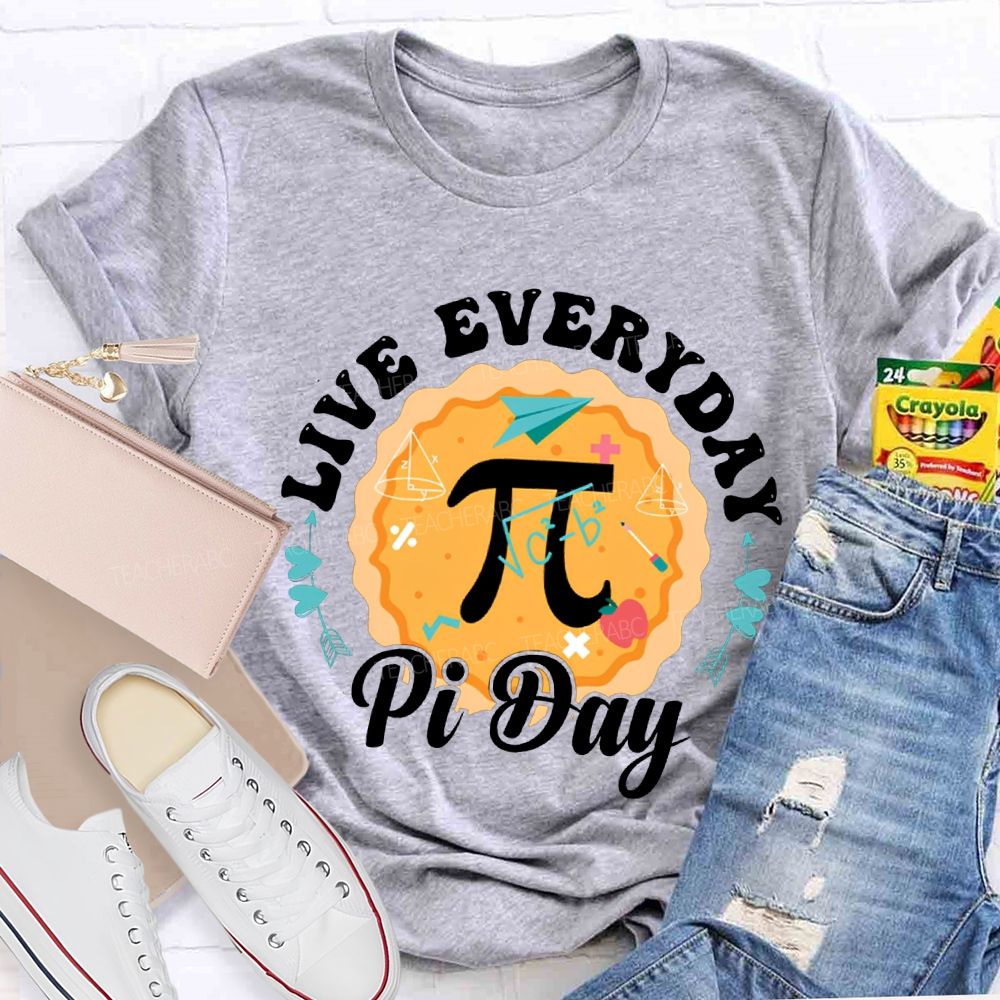 Live Everyday Pi Day Pizza And Pi Math Teacher T-shirt