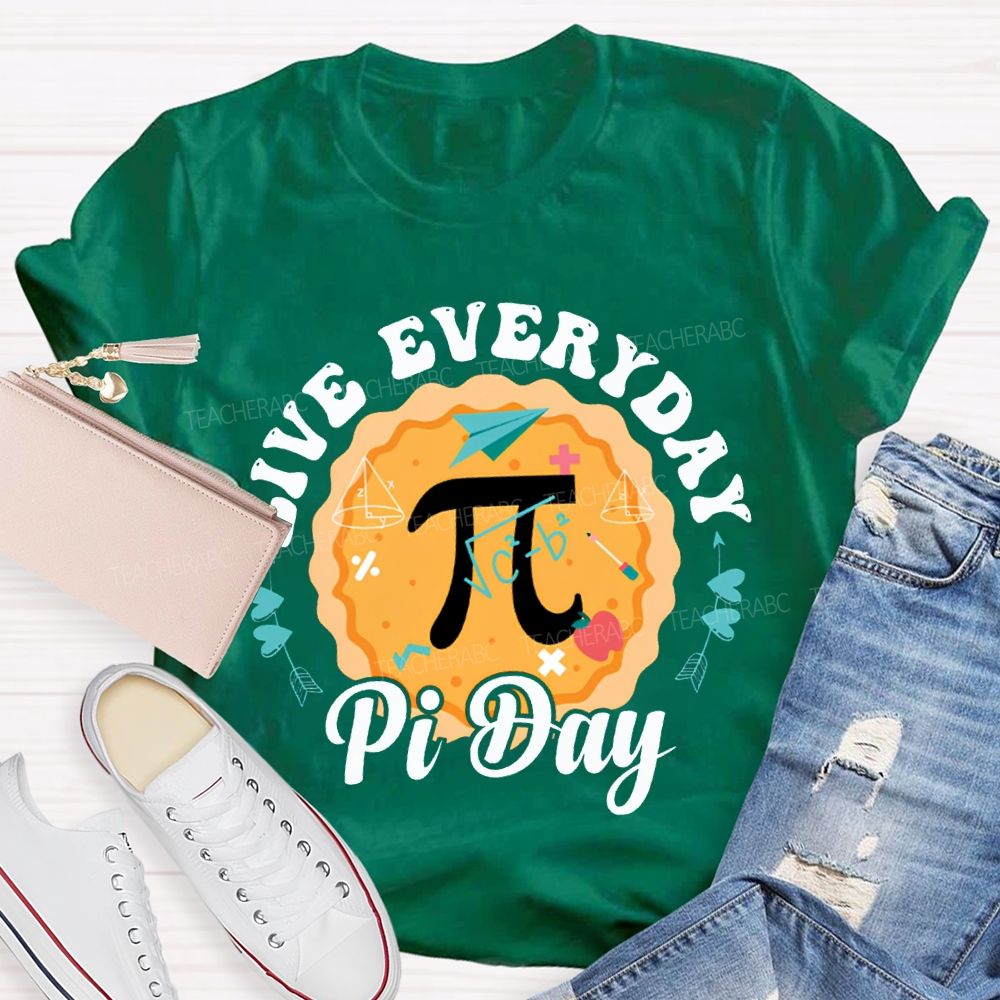 Live Everyday Pi Day Pizza And Pi Math Teacher T-shirt