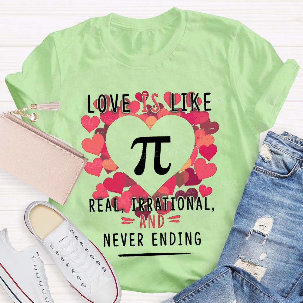 Love Is Like Pi Real Irrational Never Ending T-shirt