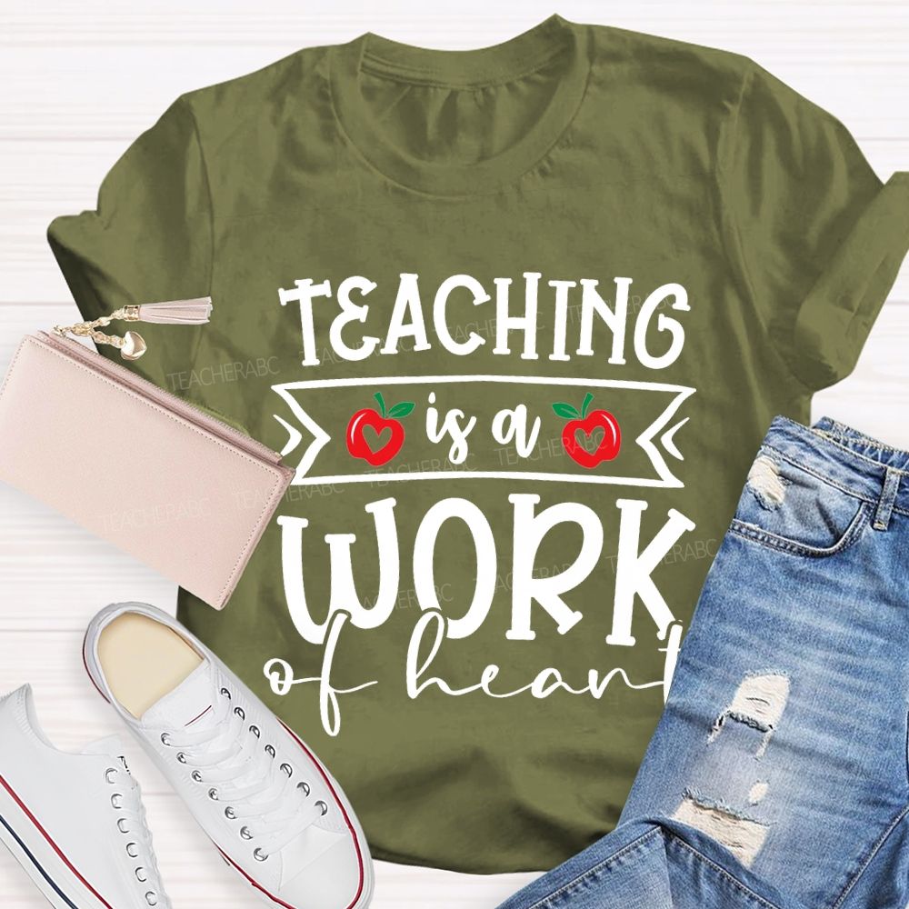 Teaching Is A Work Of Heart T-shirt