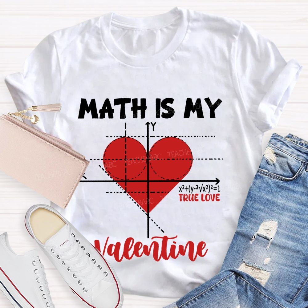 Math Is My Valentine True Love T-shirt