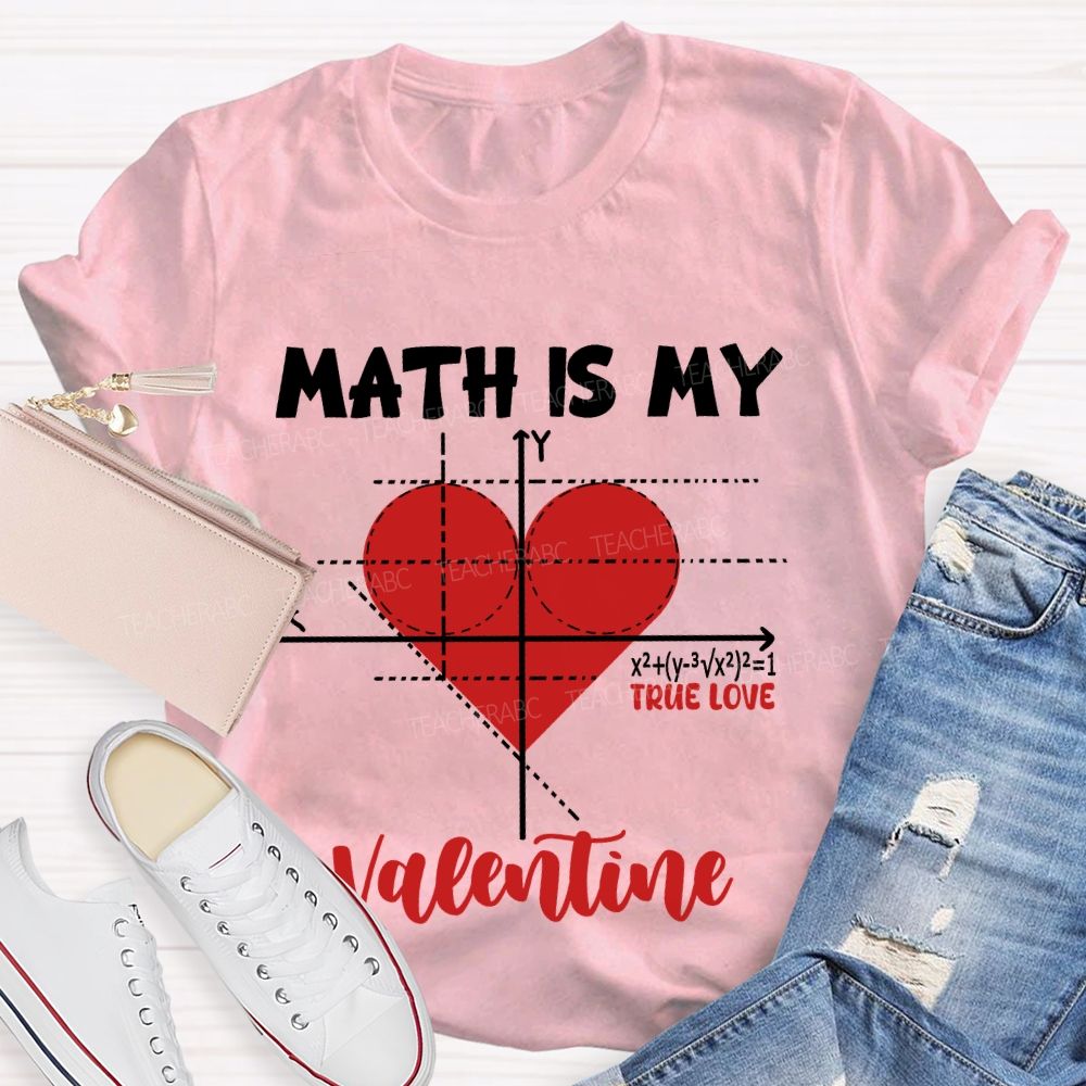 Math Is My Valentine True Love T-shirt
