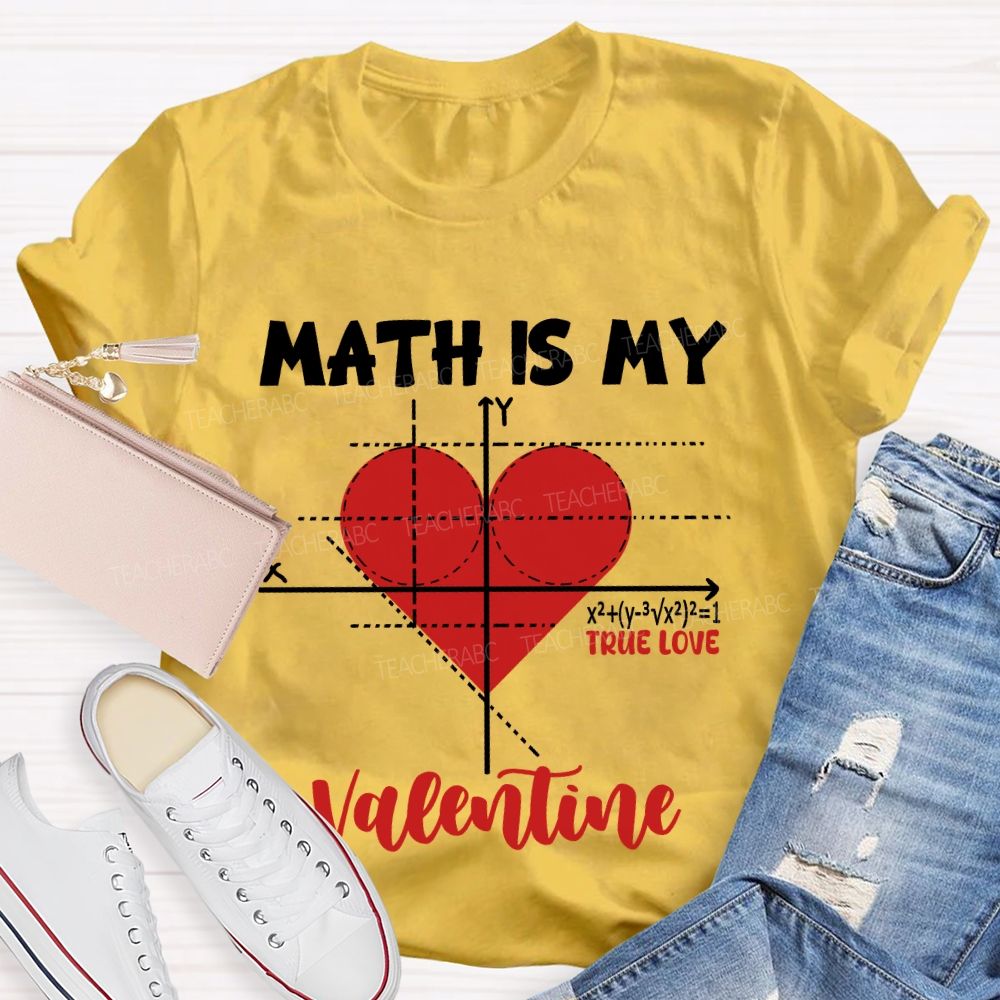 Math Is My Valentine True Love T-shirt