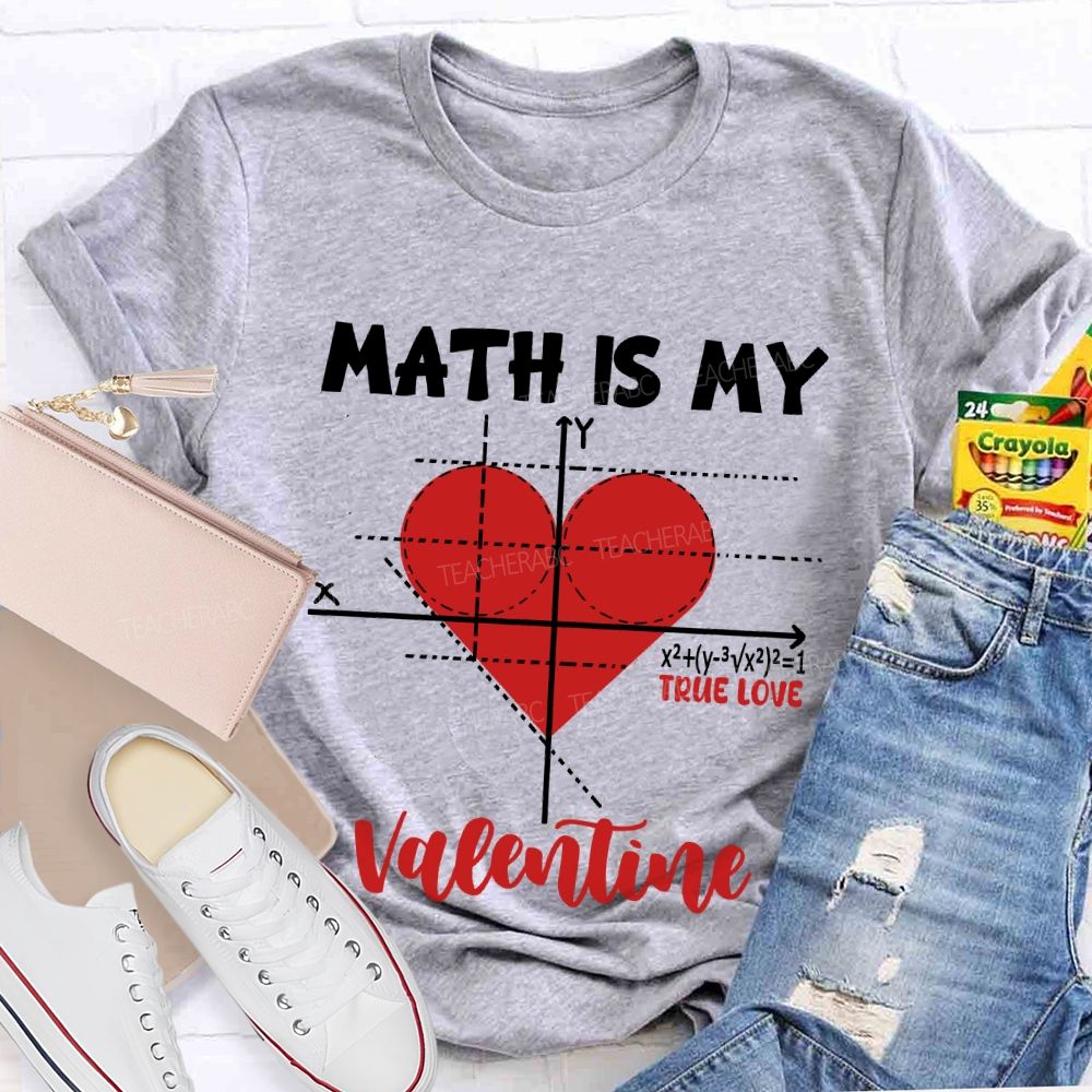 Math Is My Valentine True Love T-shirt