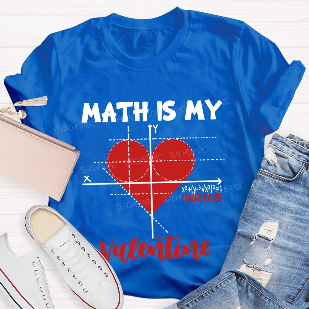 Math Is My Valentine True Love T-shirt