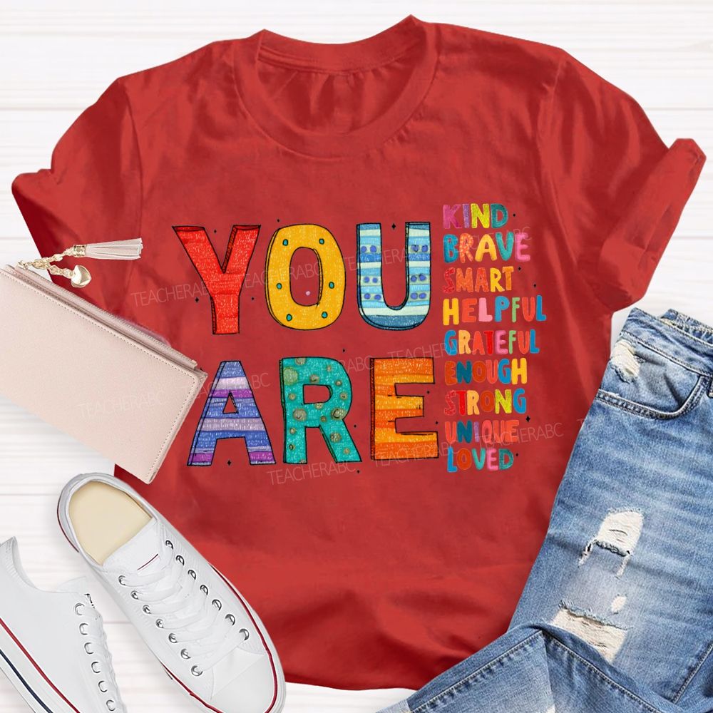 You Are Kind Brave Smart Helpful Grateful Enough Strong Loved T-shirt