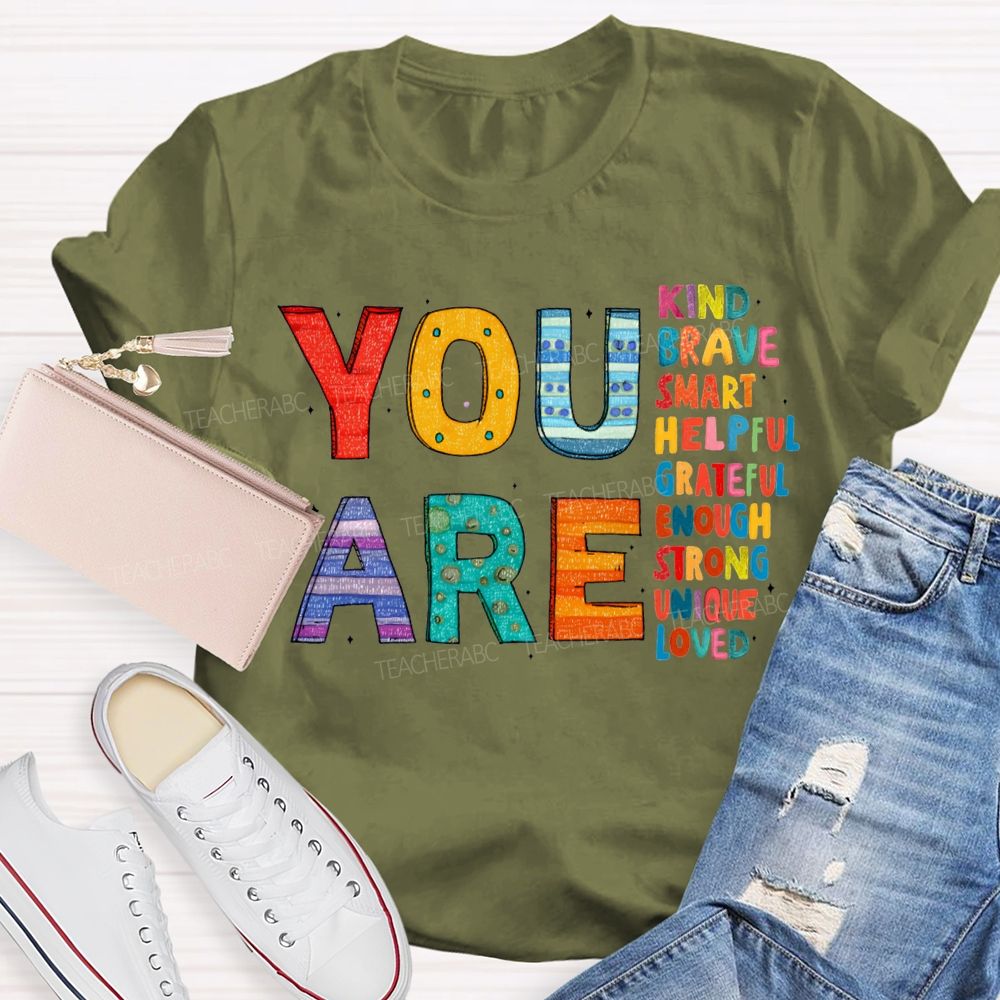 You Are Kind Brave Smart Helpful Grateful Enough Strong Loved T-shirt