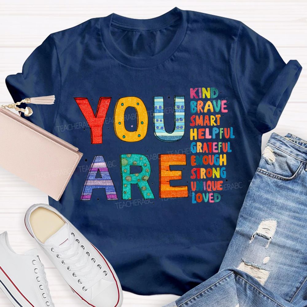 You Are Kind Brave Smart Helpful Grateful Enough Strong Loved T-shirt