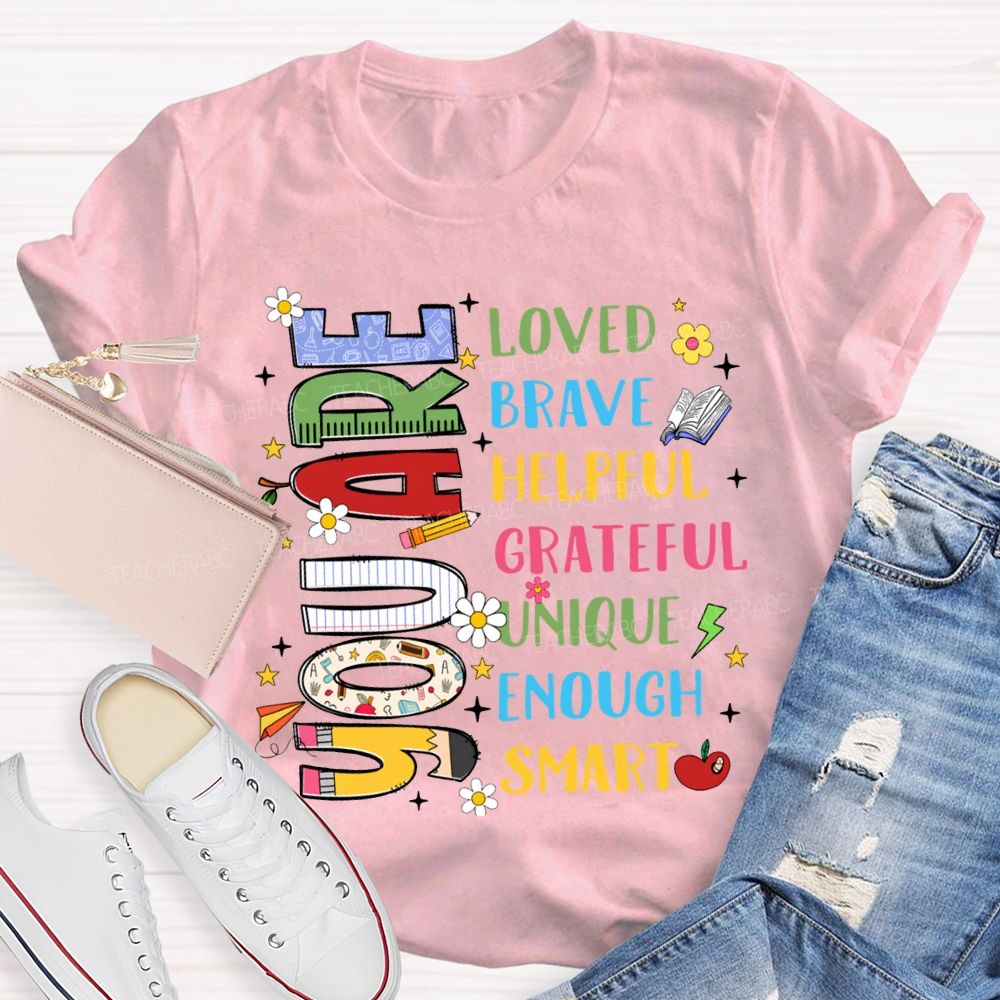 You Are Loved Brave Helpful Grateful Unique Enough Smart T-shirt