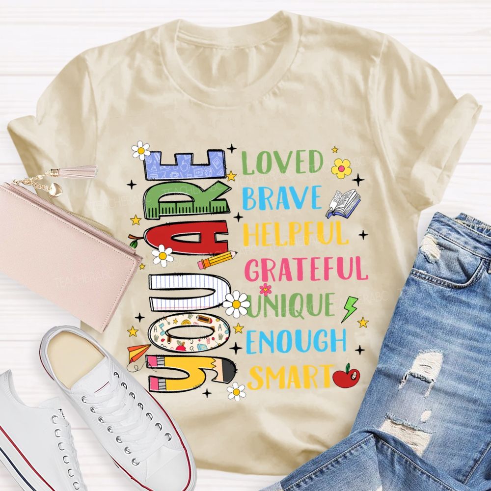 You Are Loved Brave Helpful Grateful Unique Enough Smart T-shirt