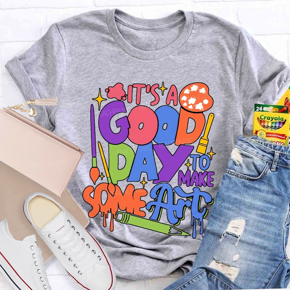 It'S Good Day To Make Some Art T-shirt