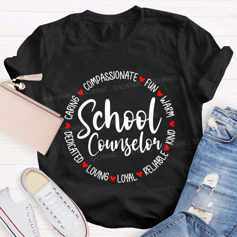 School Counselor Compassionate Fun Warm Kind Reliable Loyal Loving T-shirt