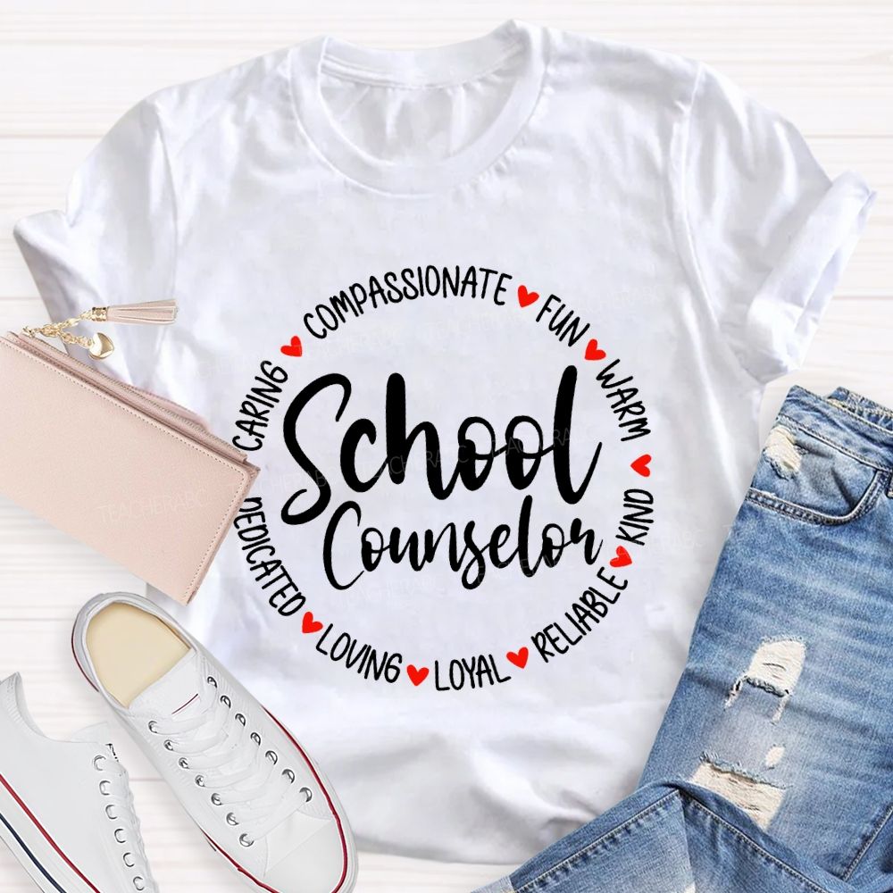 School Counselor Compassionate Fun Warm Kind Reliable Loyal Loving T-shirt