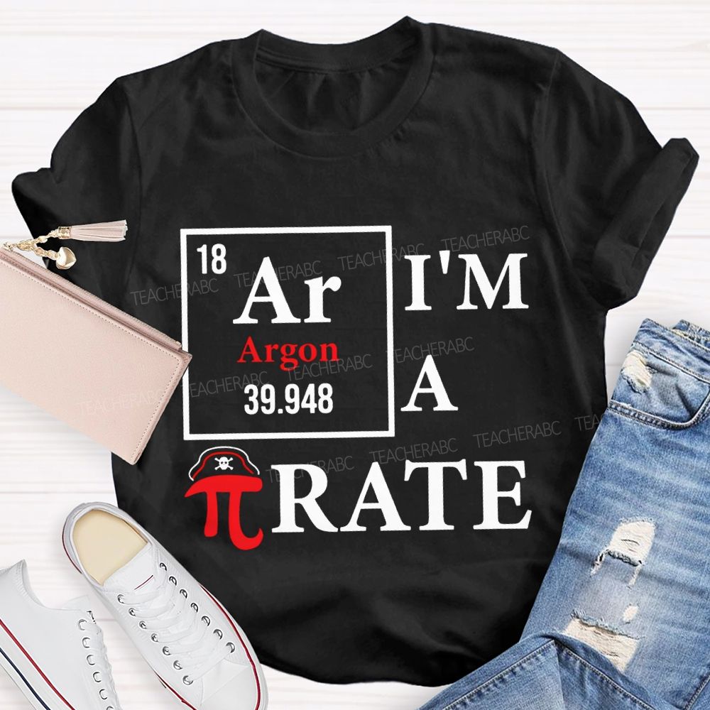 I'M A Pirate Happy Pi Day Math Teacher T-shirt