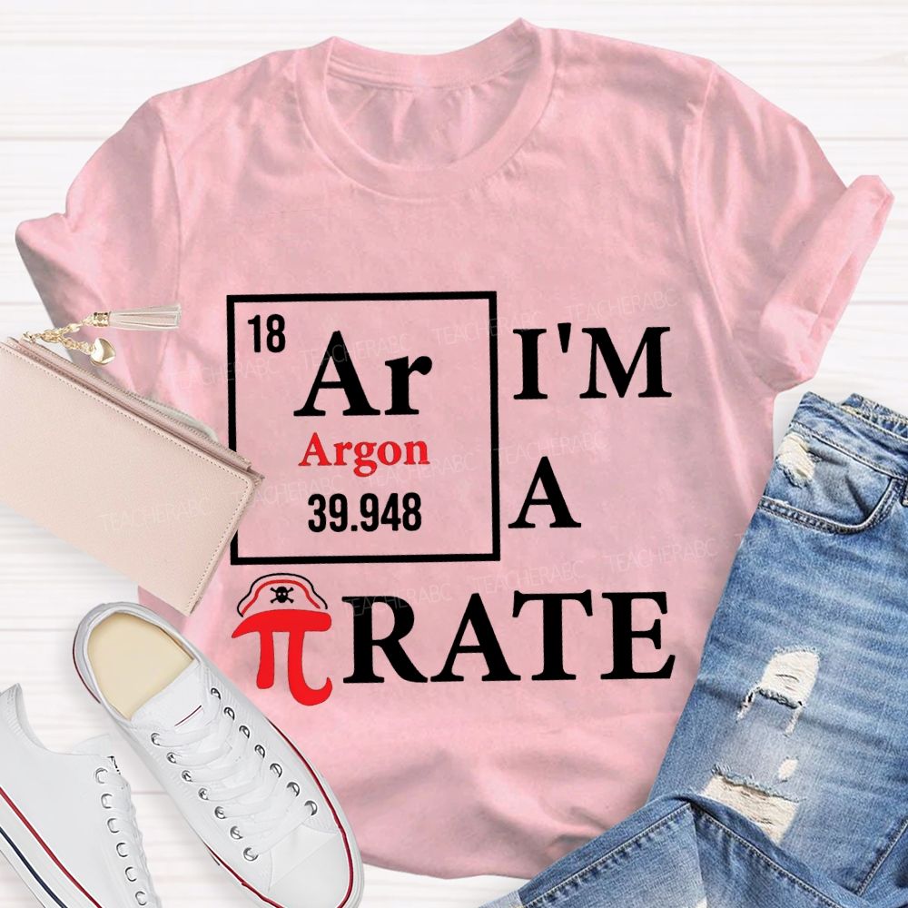 I'M A Pirate Happy Pi Day Math Teacher T-shirt