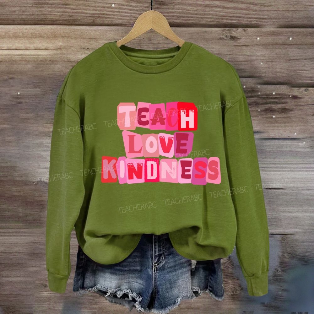 Teach Love Kindness Sweatshirt