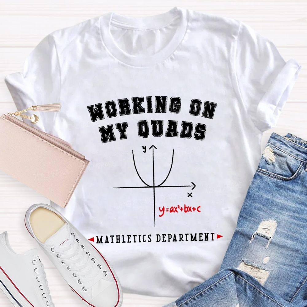 Working On My Quads Mathletics Department Math T-shirt
