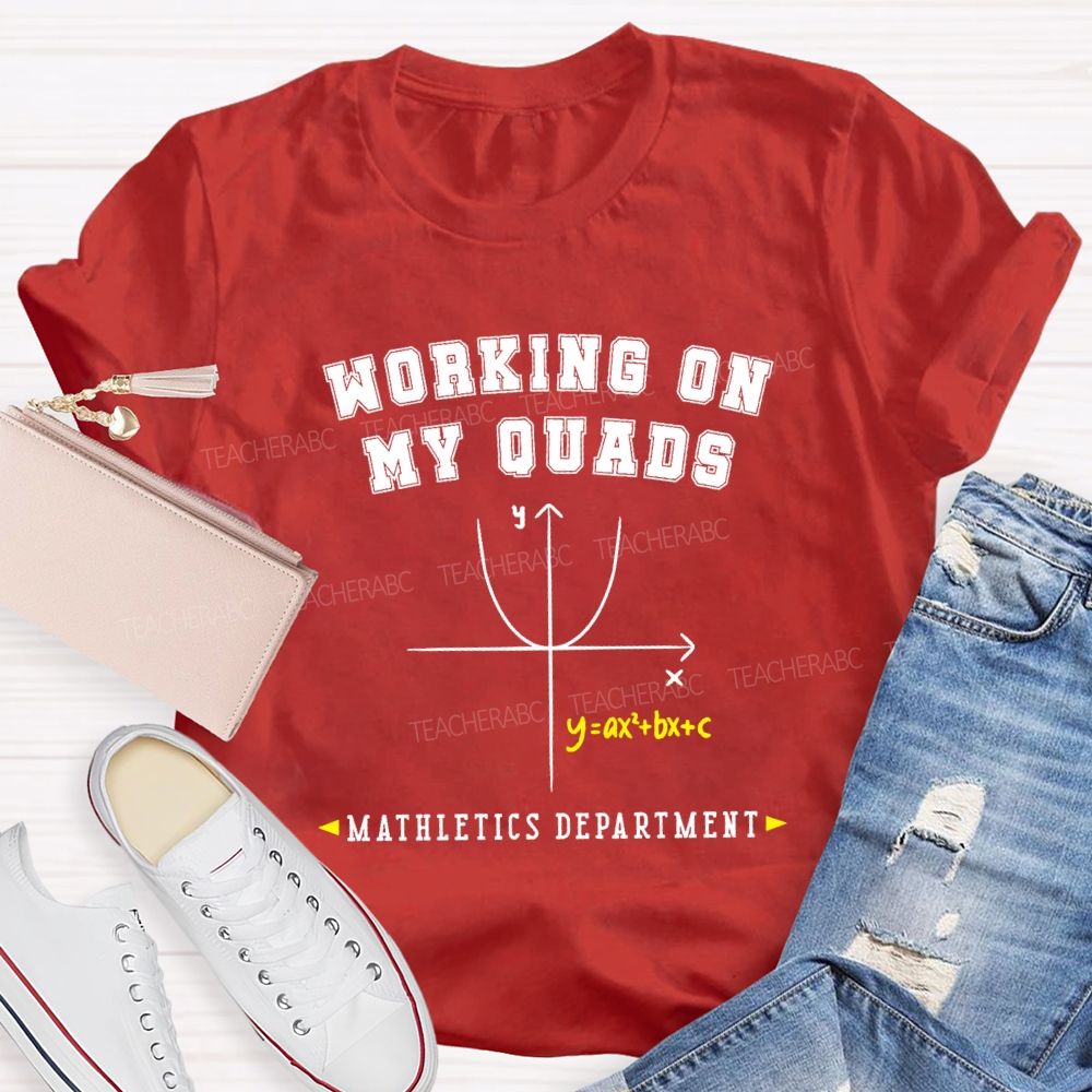Working On My Quads Mathletics Department Math T-shirt