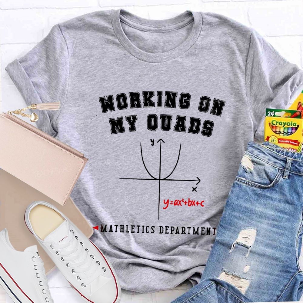 Working On My Quads Mathletics Department Math T-shirt