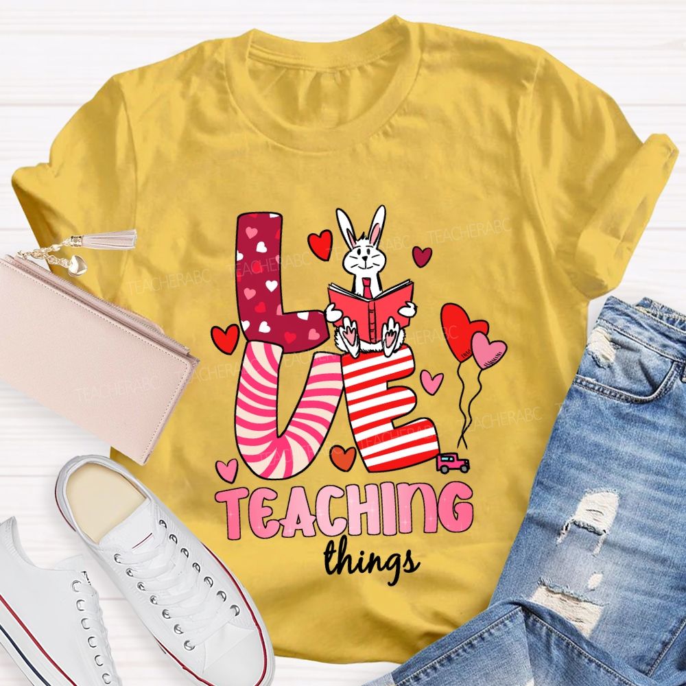 Love Teaching Things T-Shirt