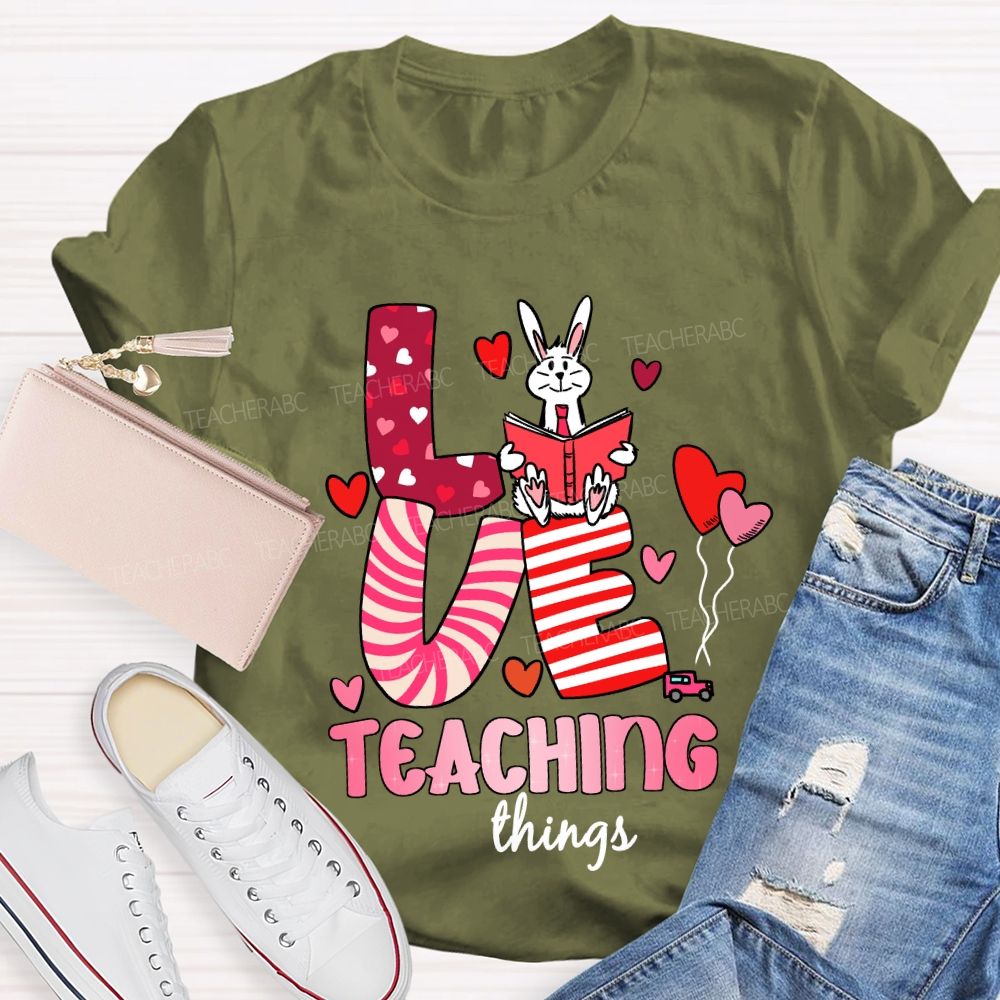 Love Teaching Things T-Shirt