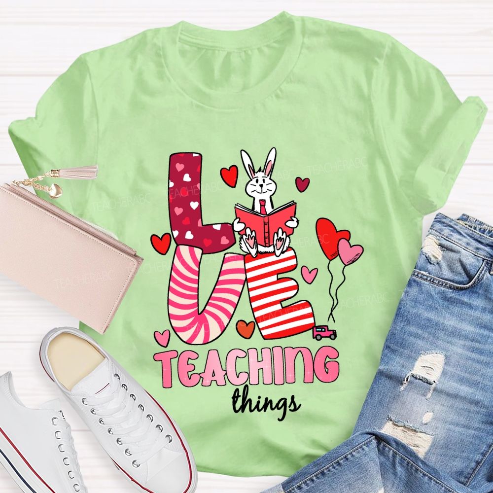 Love Teaching Things T-Shirt