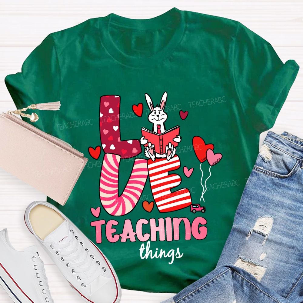 Love Teaching Things T-Shirt