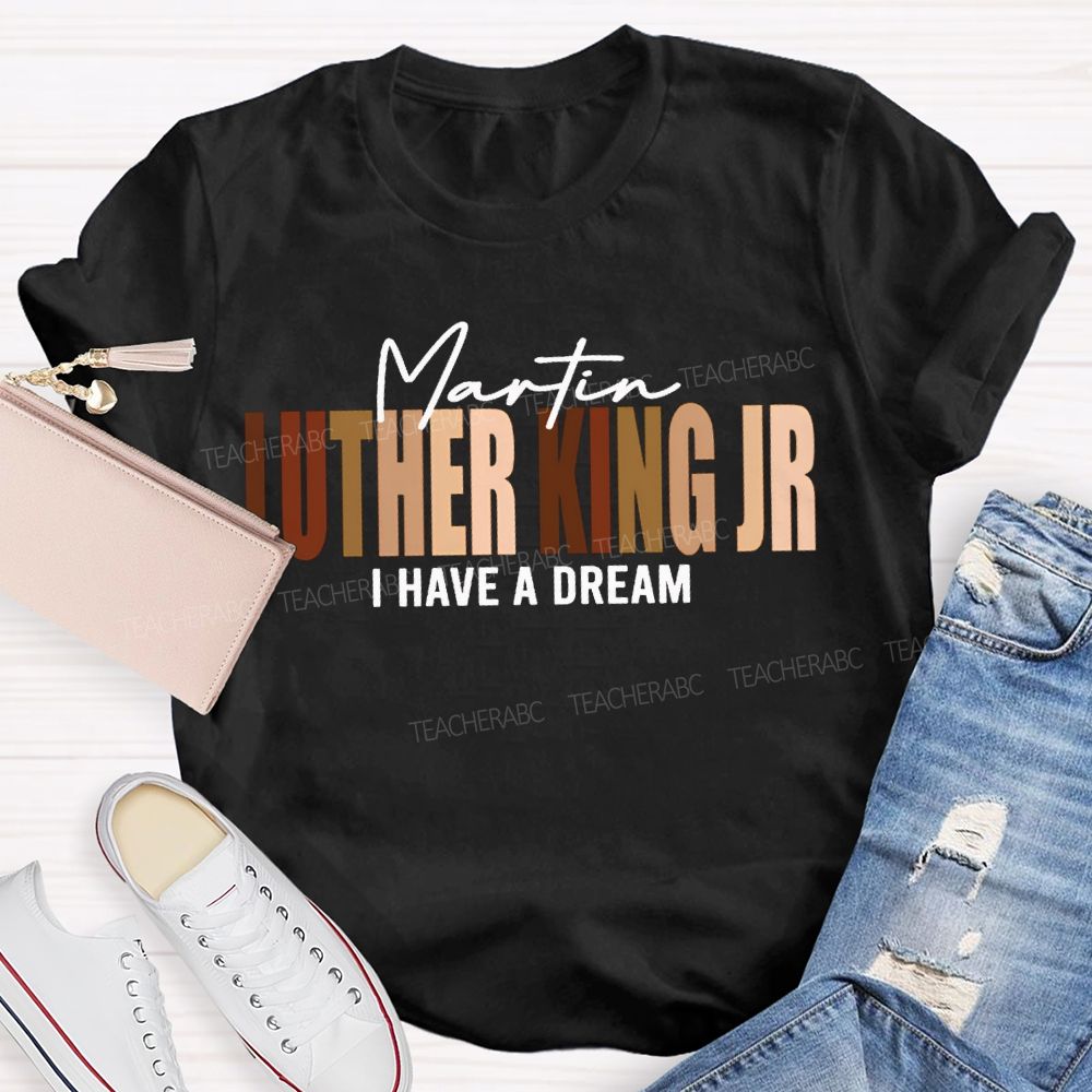 Martin Luther King Jr I Have A Dream T-shirt