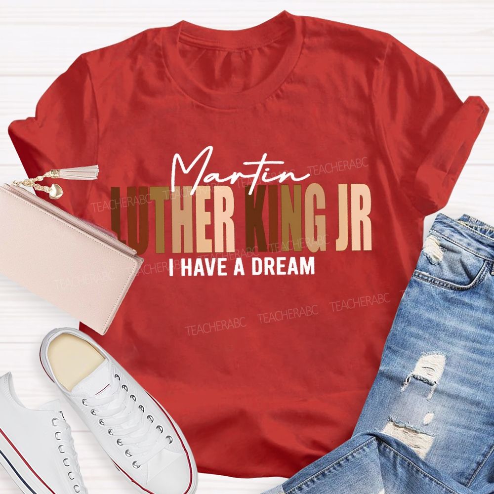 Martin Luther King Jr I Have A Dream T-shirt