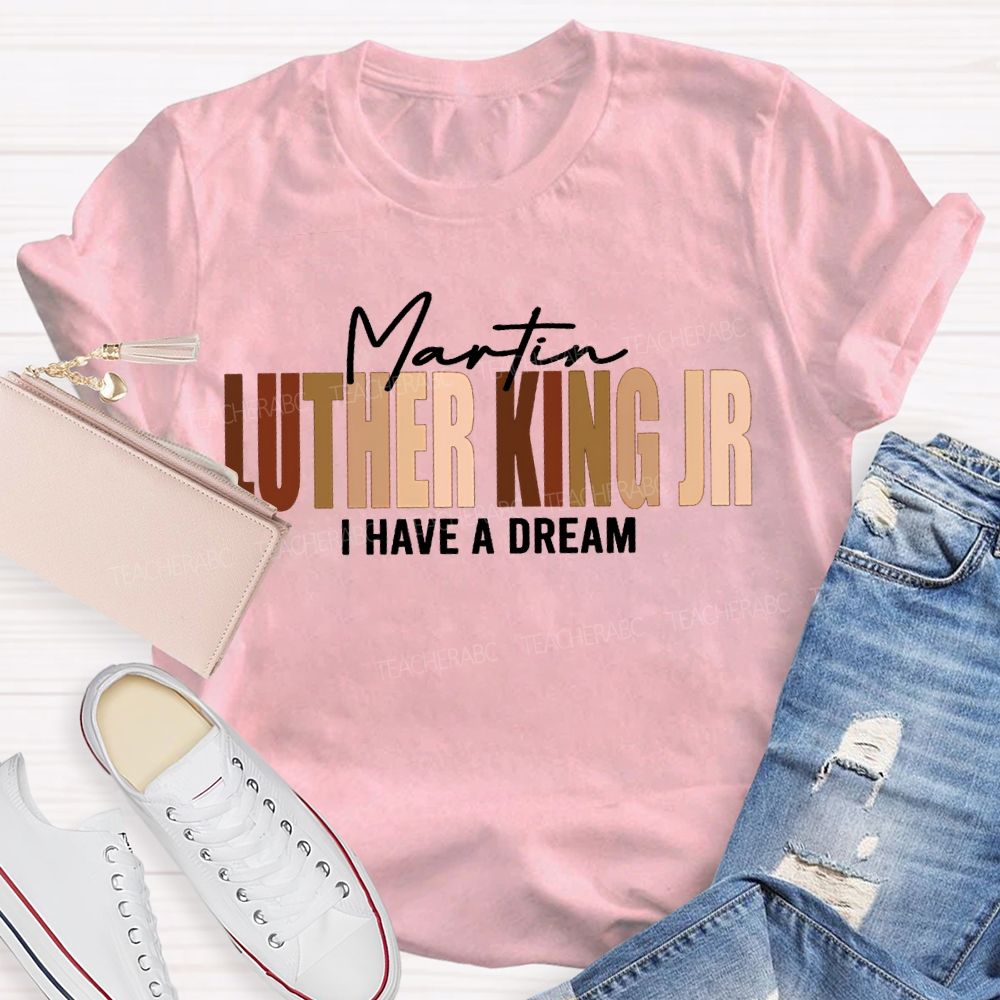 Martin Luther King Jr I Have A Dream T-shirt