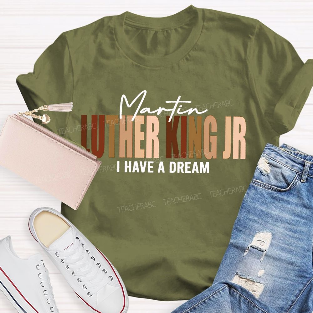 Martin Luther King Jr I Have A Dream T-shirt