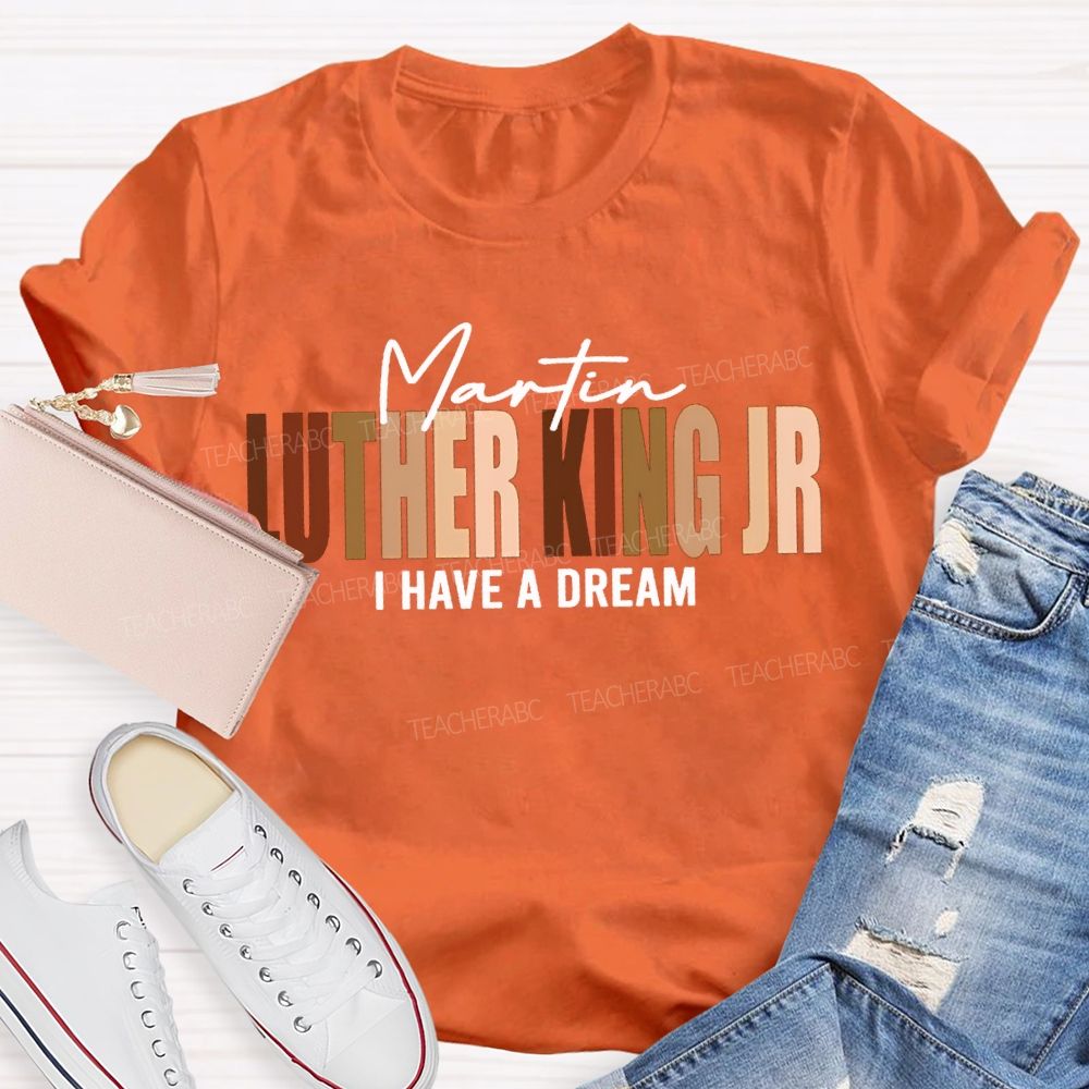 Martin Luther King Jr I Have A Dream T-shirt