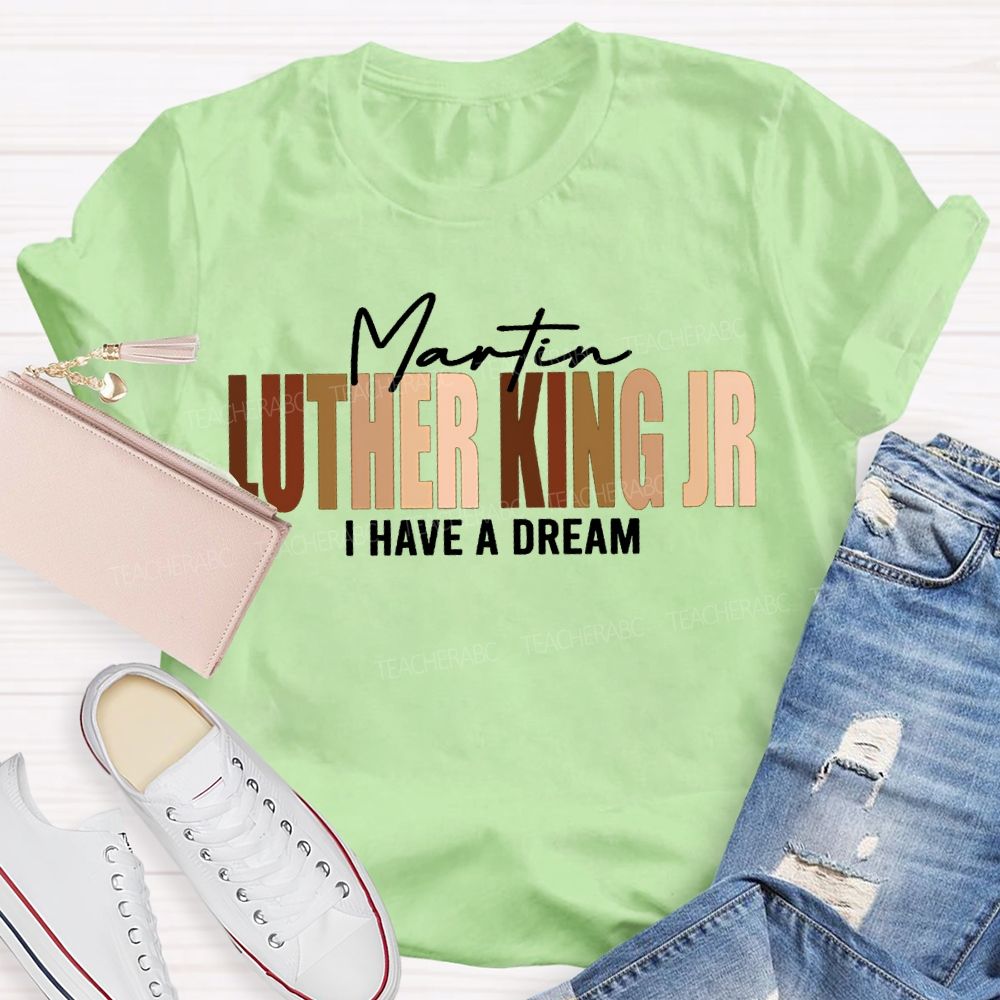 Martin Luther King Jr I Have A Dream T-shirt