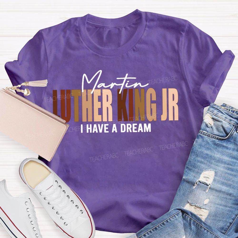 Martin Luther King Jr I Have A Dream T-shirt