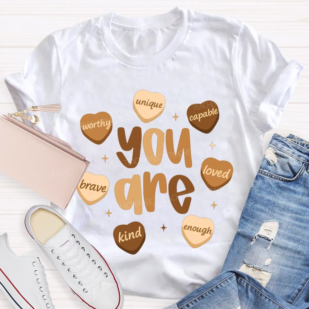 You Are Unique Capable Brave Kind Loved Worthy Enough T-shirt