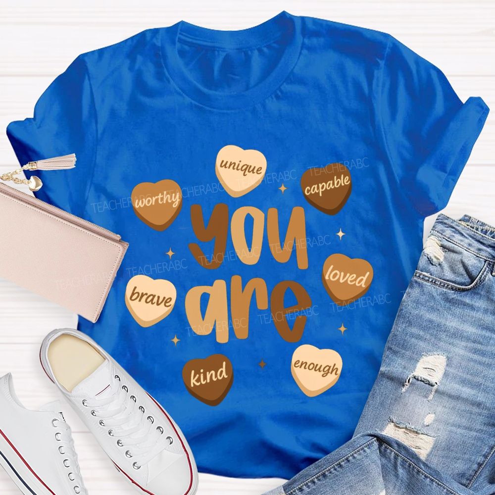 You Are Unique Capable Brave Kind Loved Worthy Enough T-shirt