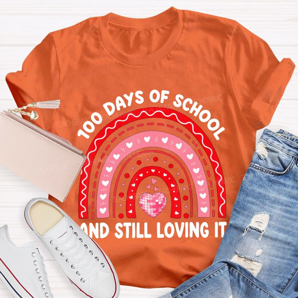 100 Days Of School Still Loving It T-shirt