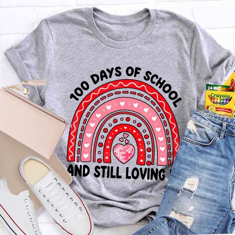 100 Days Of School Still Loving It T-shirt