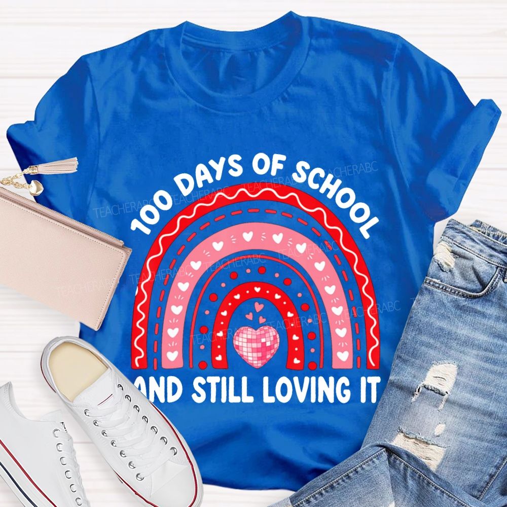 100 Days Of School Still Loving It T-shirt