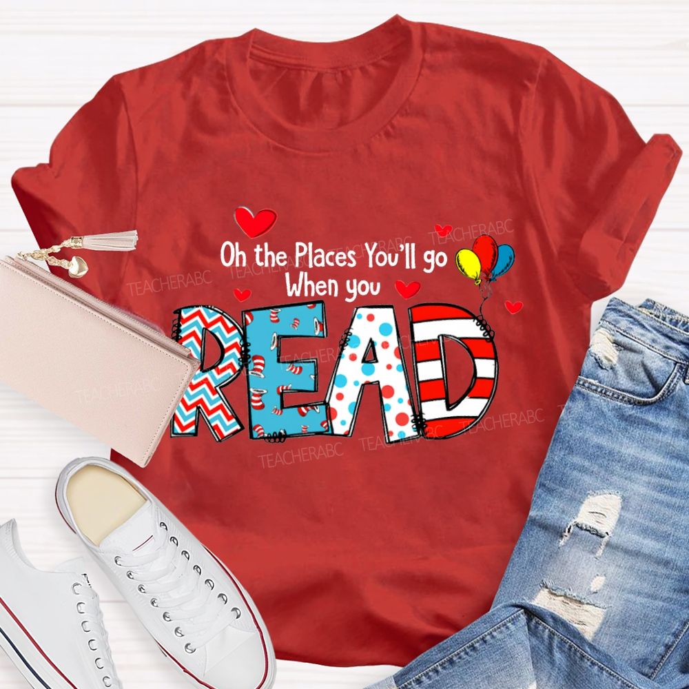 On The Places You'Ll Go When You Read T-shirt