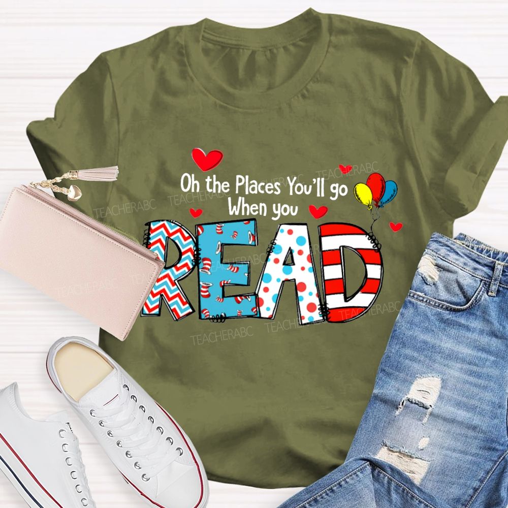 On The Places You'Ll Go When You Read T-shirt