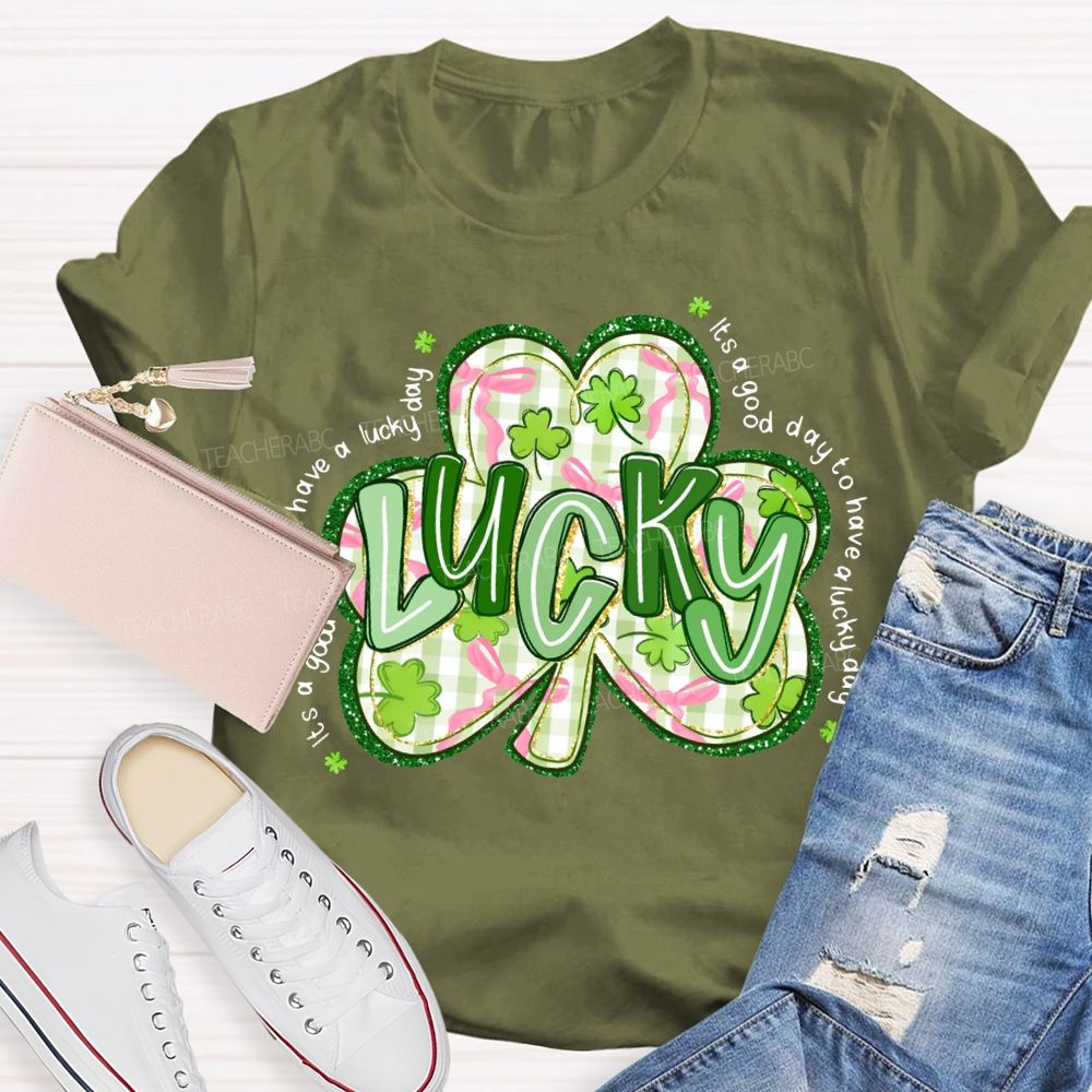Lucky It'S A Good Day To Have A Lucky Day T-shirt