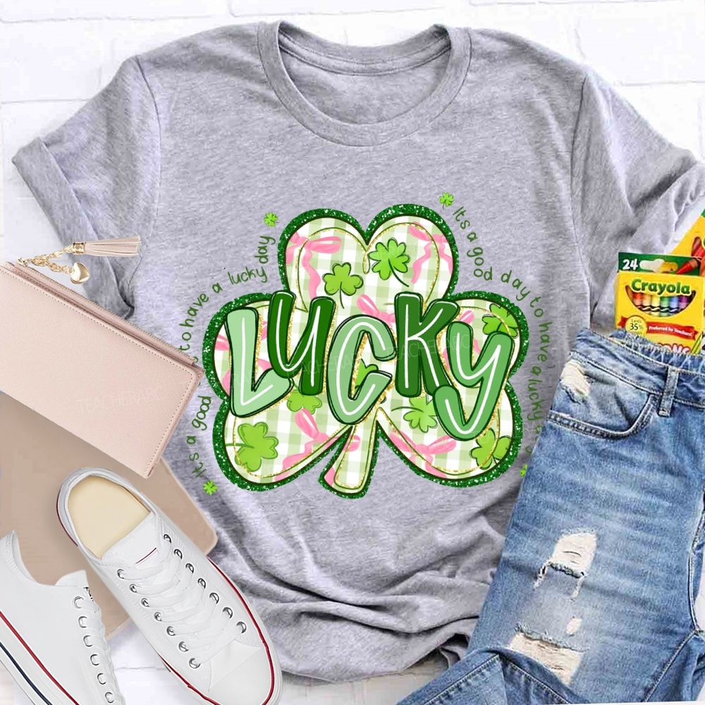 Lucky It'S A Good Day To Have A Lucky Day T-shirt