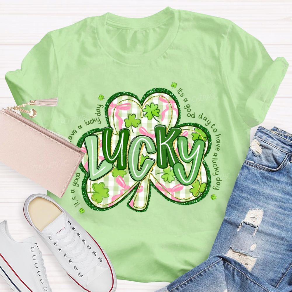 Lucky It'S A Good Day To Have A Lucky Day T-shirt